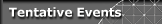 Tentative Events